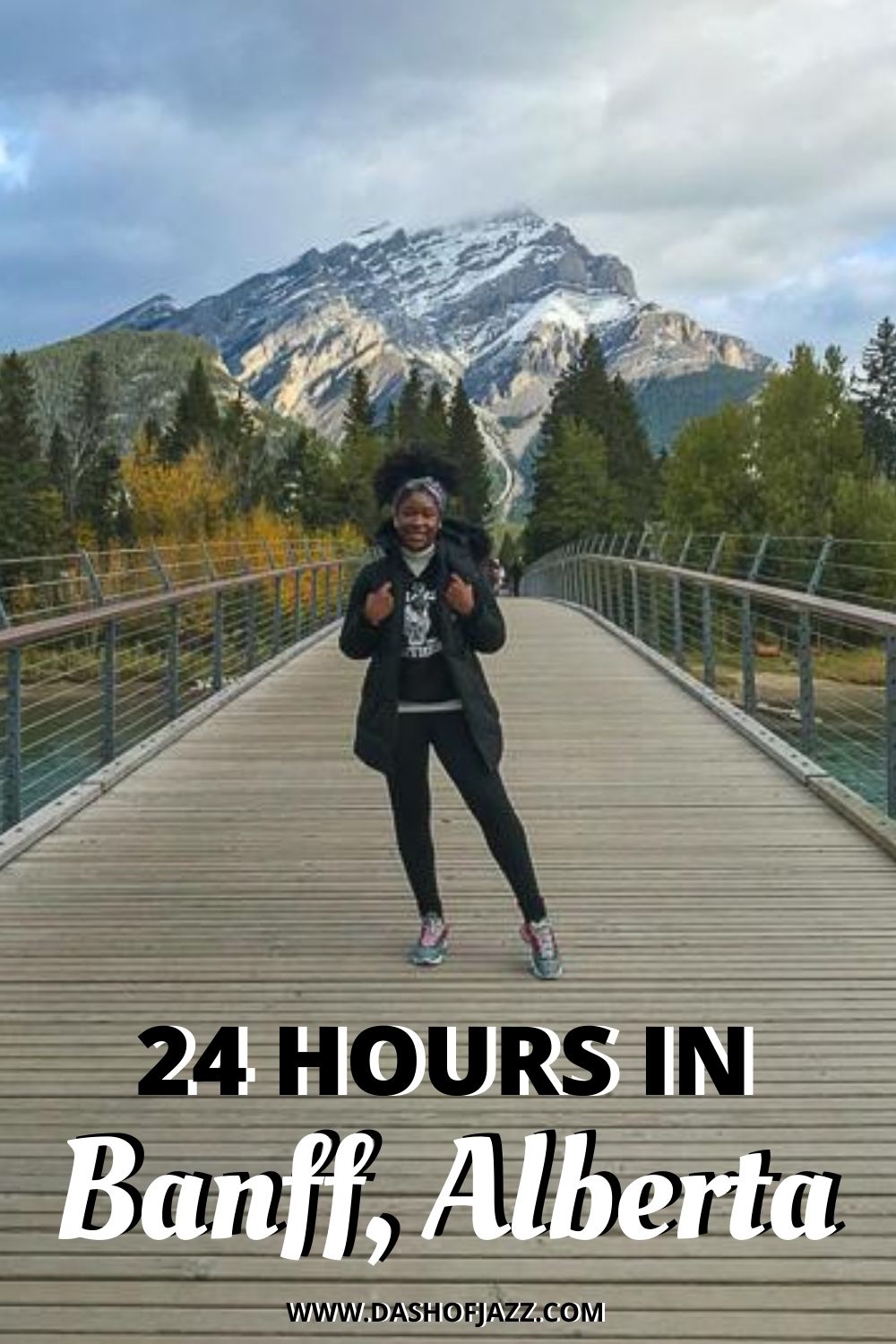 Jazzmine standing on bridge in Banff, Alberta with text overlay "24 hours in Banff, Alberta"