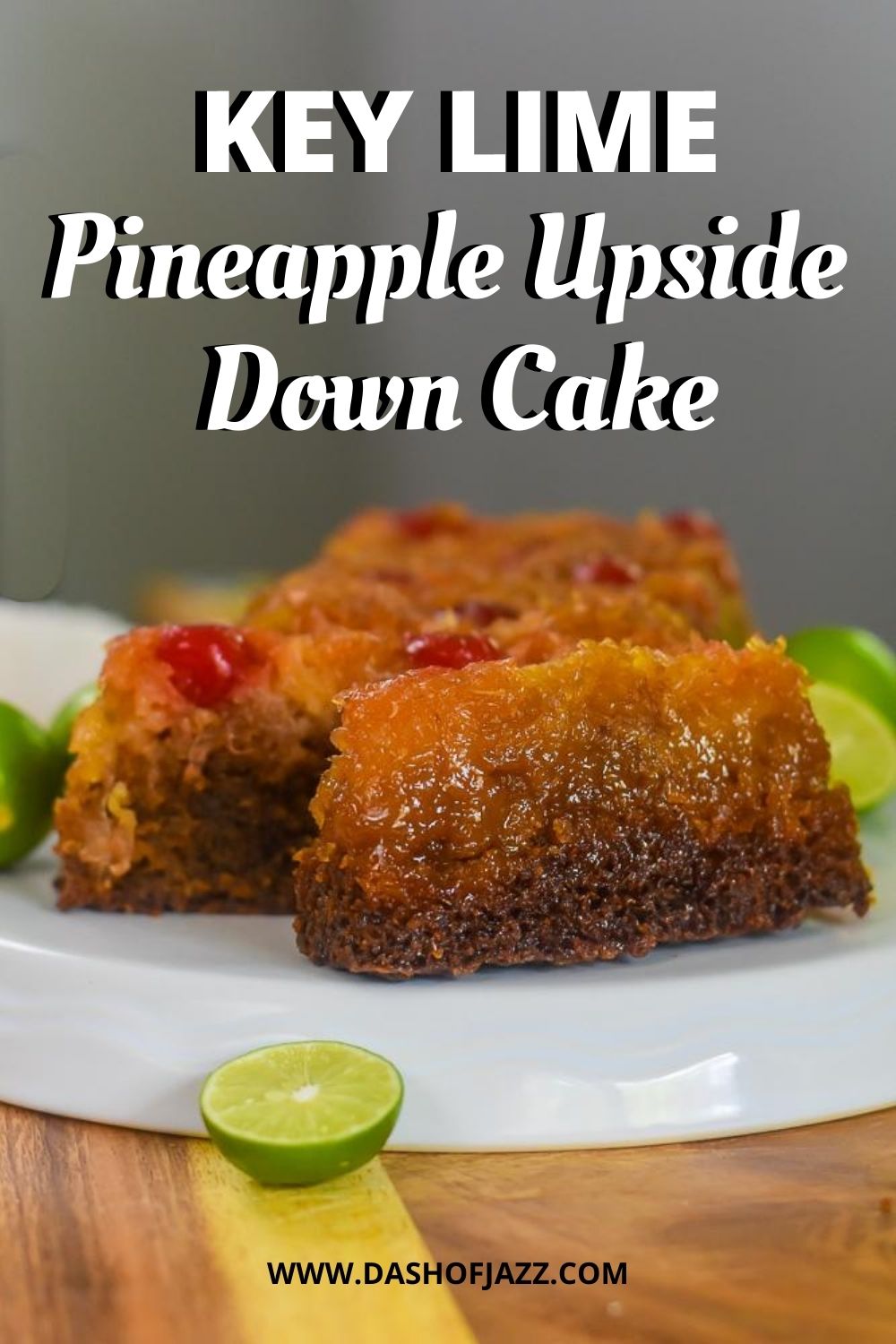 side view of pineapple upside down cake with text overlay "key lime pineapple upside down cake"